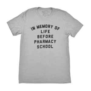 In Memory of Life Before Pharmacy School Tee - FINAL SALE